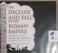 The Decline and Fall of the Roman Empire - Volume 1 written by Edward Gibbon performed by Bernard Mayes on CD (Unabridged)